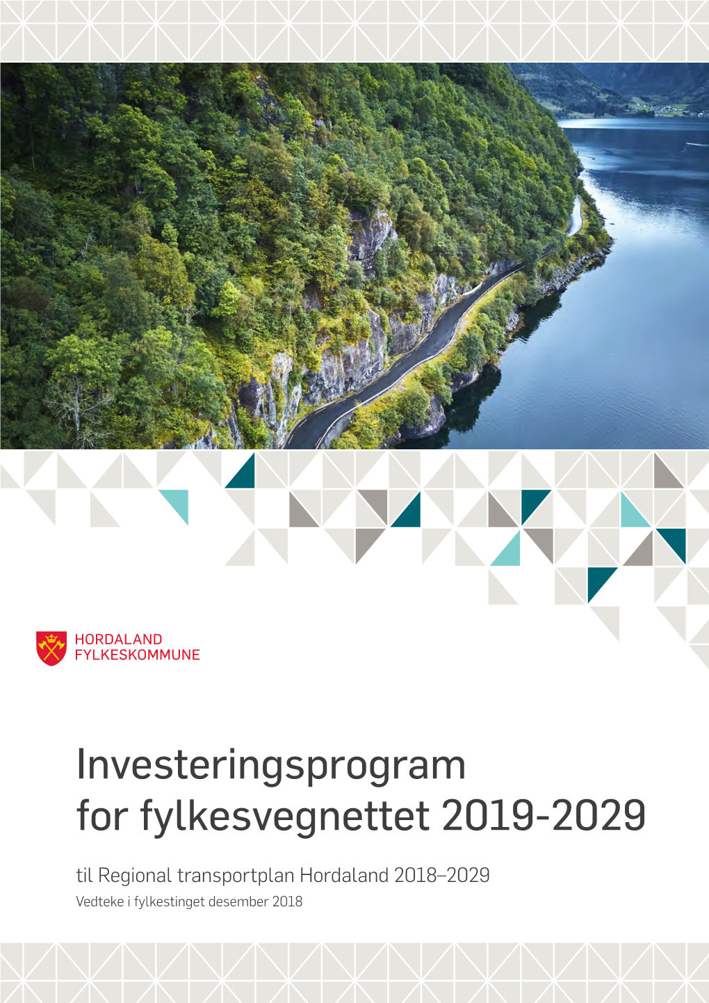Investeringsprogram for Fylkesvegnettet 2019-2029 Til Regional Transportplan Hordaland 2018–2029 Vedteke I Fylkestinget Desember 2018