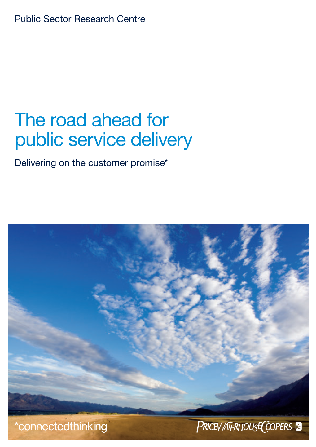 The Road Ahead for Public Service Delivery Delivering on the Customer Promise*