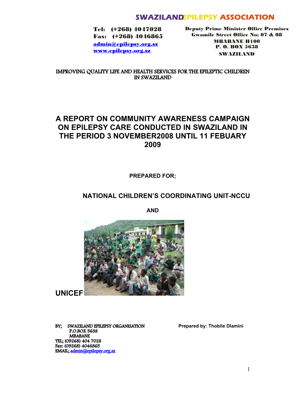 A Report on Community Awareness Campaign on Epilepsy Care Conducted in Swaziland in the Period 3 November2008 Until 11 Febuary 2009