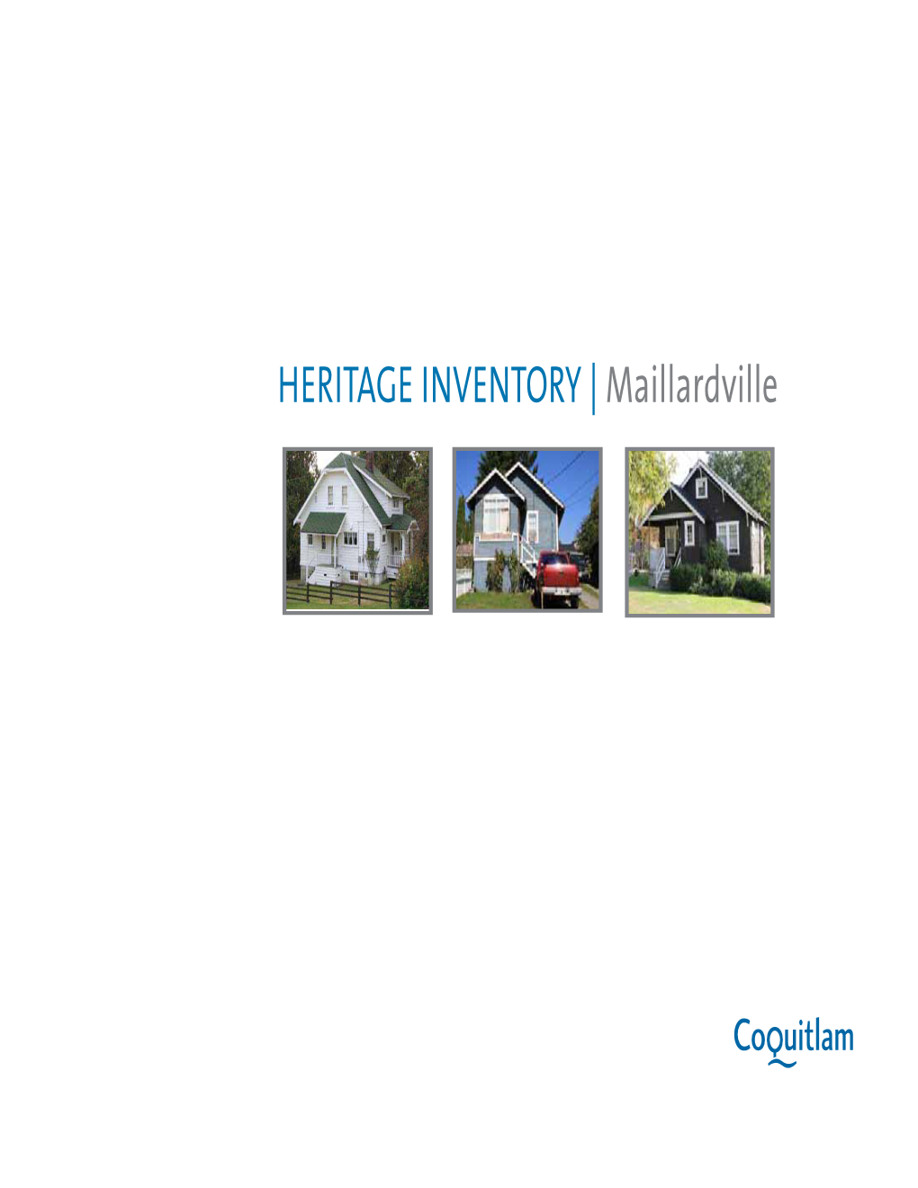 HERITAGE INVENTORY | Maillardville Originally Developed in 1986 by Foundation Group Design Ltd
