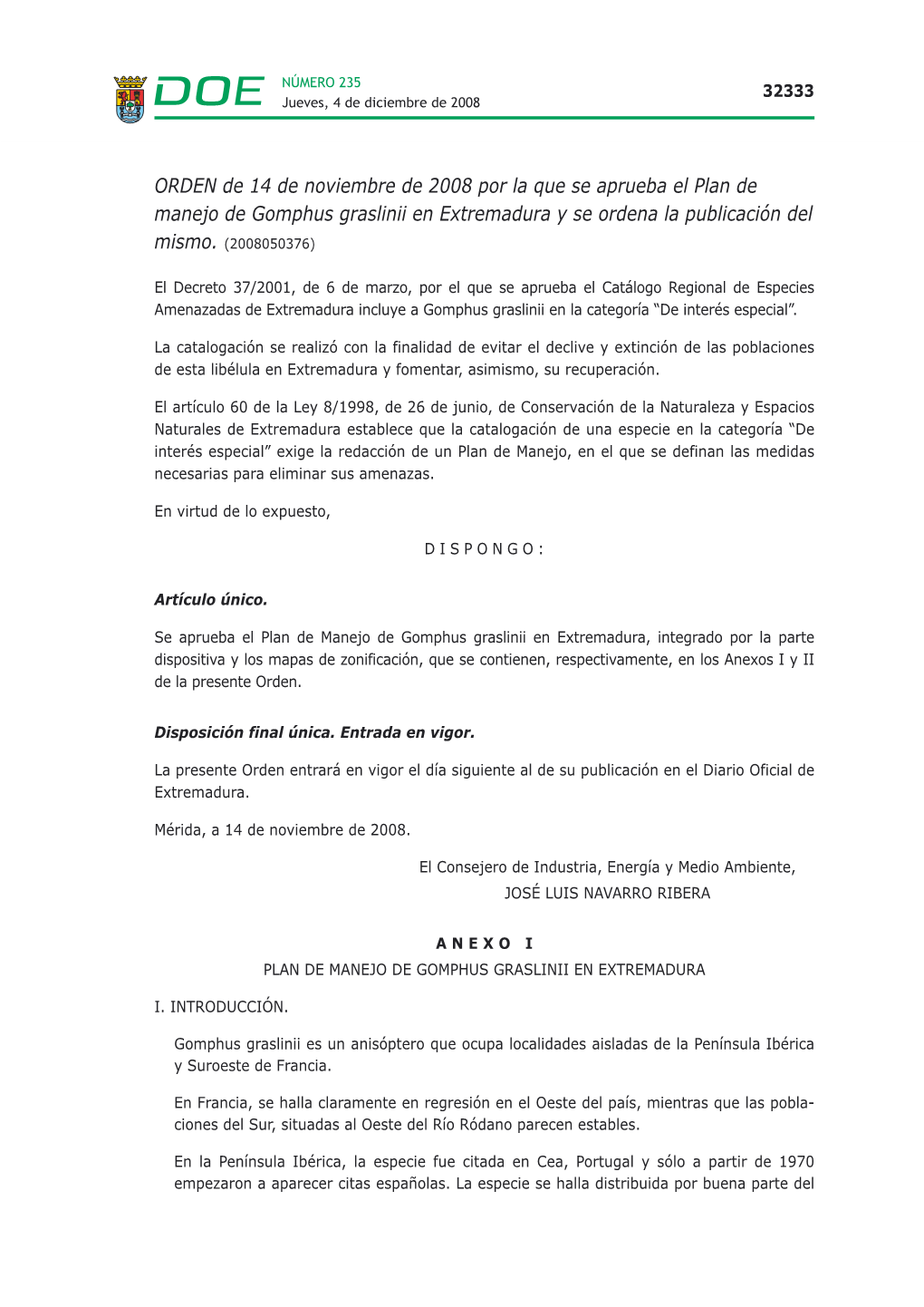 ORDEN De 14 De Noviembre De 2008 Por La Que Se Aprueba El Plan De Manejo De Gomphus Graslinii En Extremadura Y Se Ordena La Publicación Del Mismo