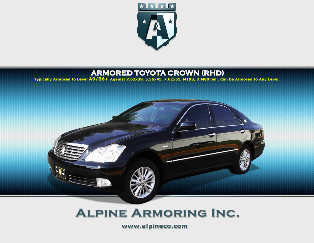 ARMORED TOYOTA CROWN (RHD) Typically Armored to Level A9/B6+ Against 7.62X39, 5.56X45, 7.62X51, M193, & M80 Ball