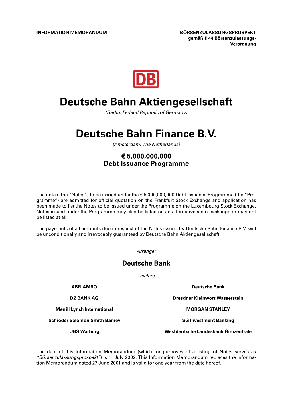 Deutsche Bahn Aktiengesellschaft Deutsche Bahn Finance B.V. Potsdamer Platz 2 Herengraacht 450 D-10785 Berlin NL-1017 CA Amsterdam