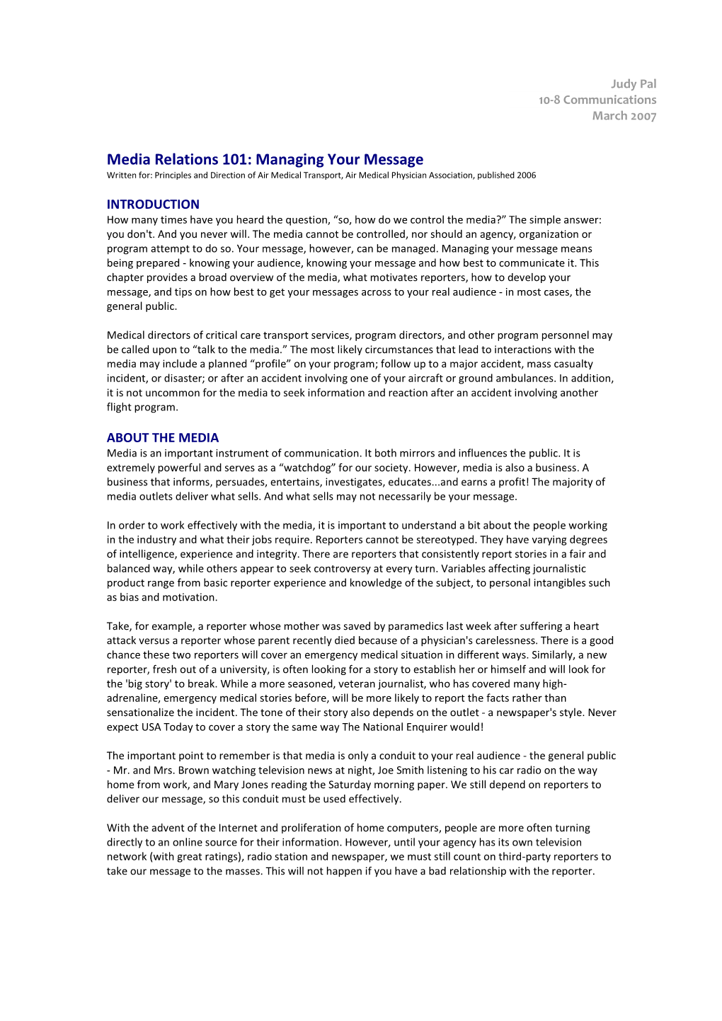 Media Relations 101: Managing Your Message Written For: Principles and Direction of Air Medical Transport, Air Medical Physician Association, Published 2006