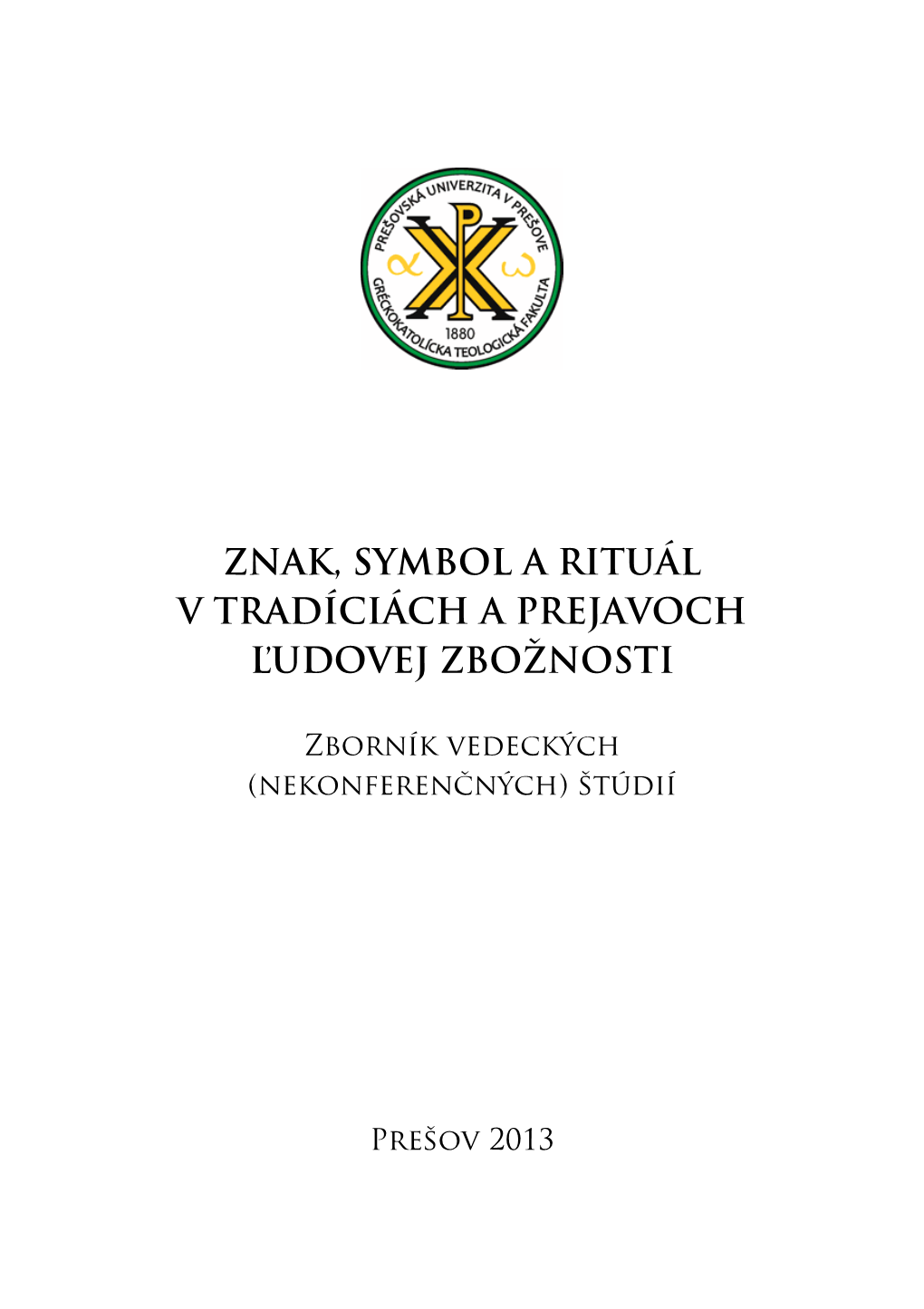 Znak, Symbol a Rituál V Tradíciách a Prejavoch Ľudovej Zbožnosti