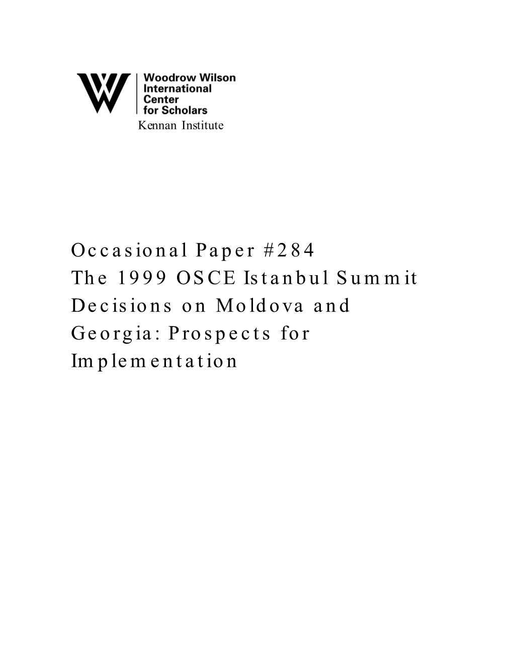 Occasional Paper #284 the 1999 OSCE Istanbul Summit Decisions on Moldova and Georgia: Prospects for Implementation