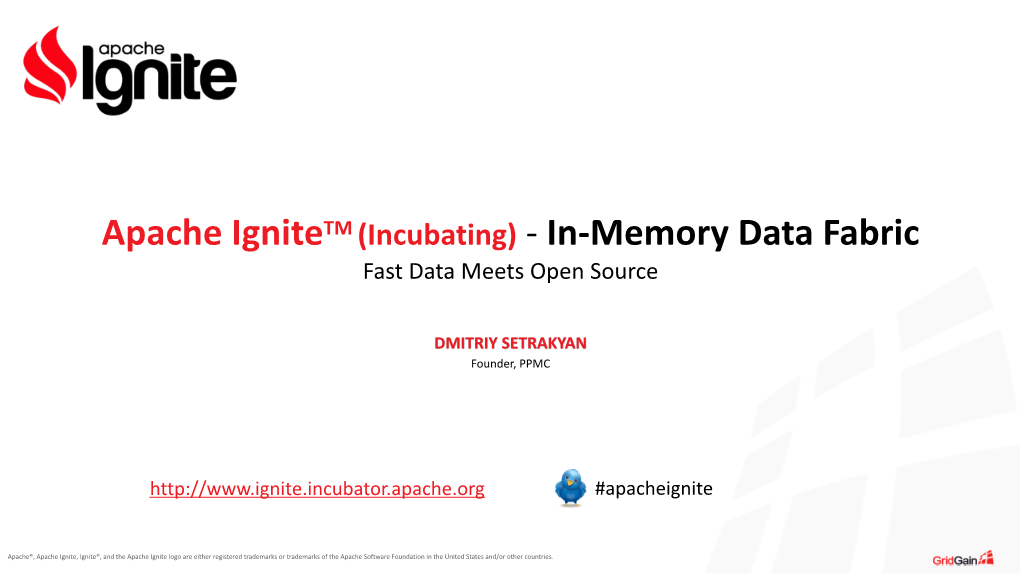 Apache Ignitetm (Incubating) - In-Memory Data Fabric Fast Data Meets Open Source