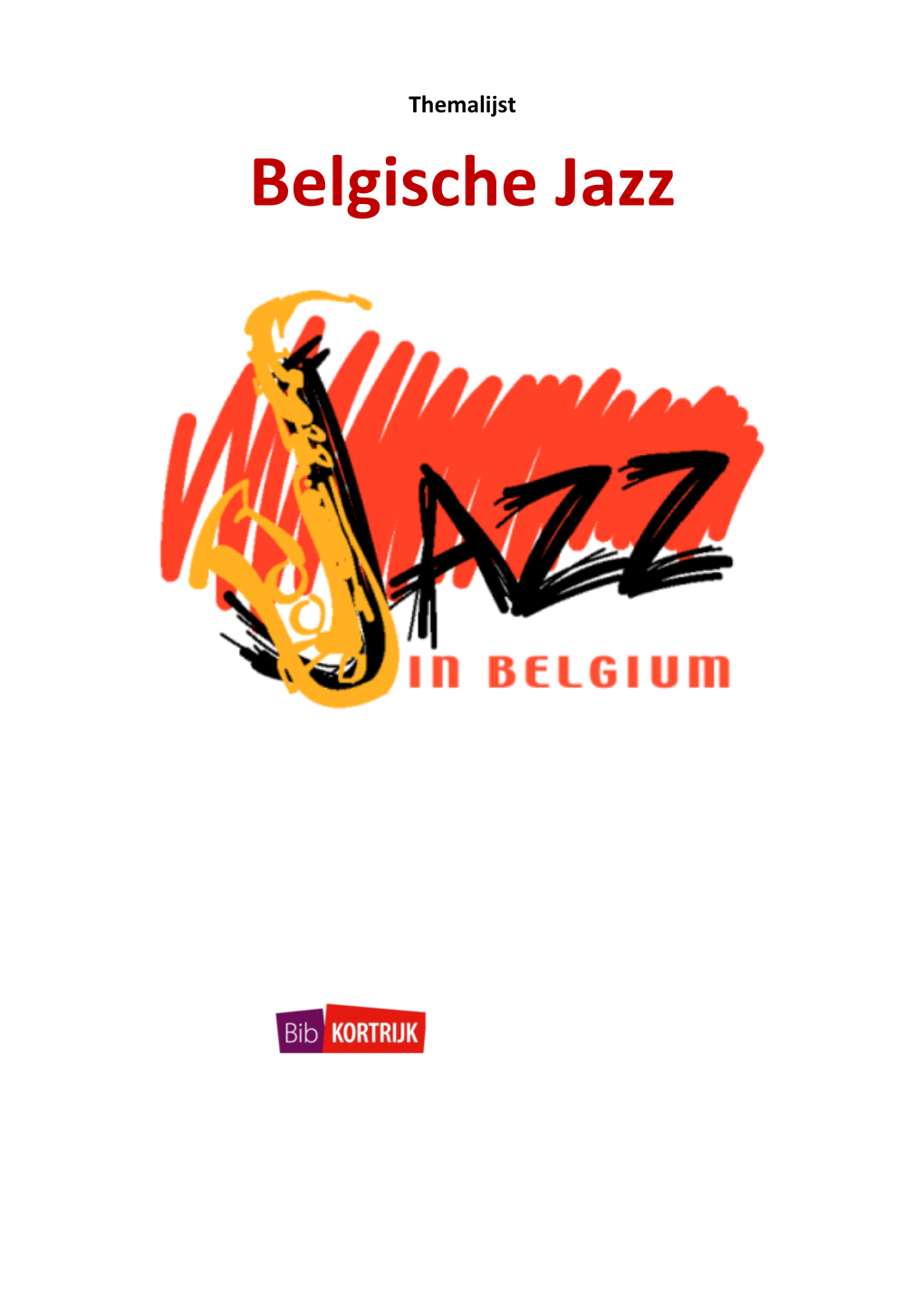 Belgische Jazz Inleiding De Openbare Bibliotheek Kortrijk Heeft Een Zeer Uitgebreide Jazzcollectie Van Een Paar Duizend Cd’S (Én Een Paar Duizend Vinylelpees)
