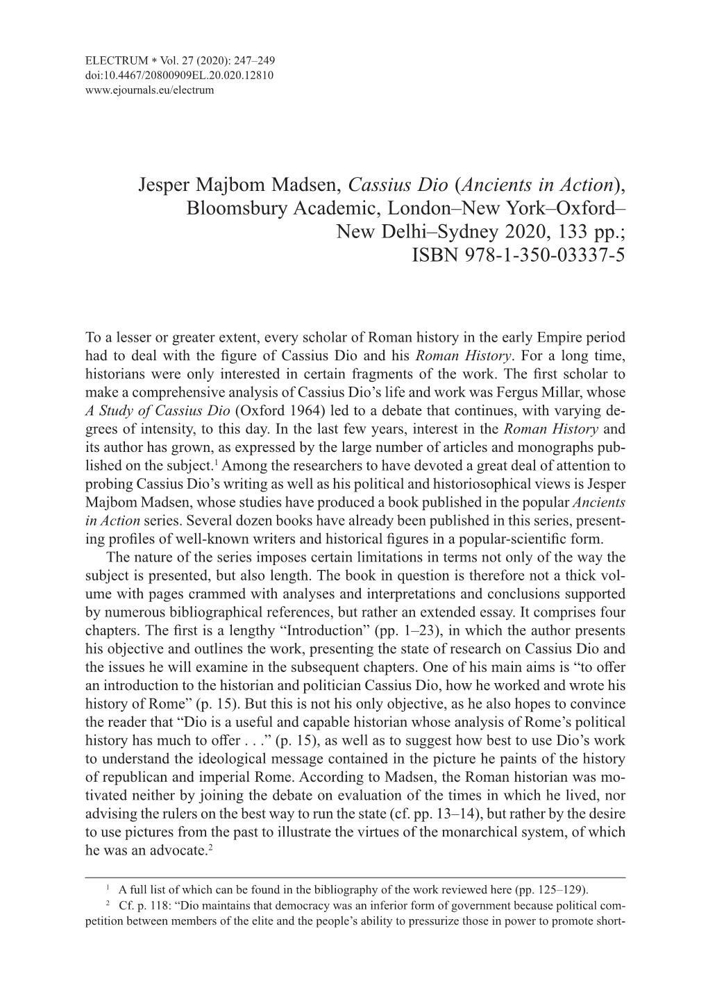 Jesper Majbom Madsen, Cassius Dio (Ancients in Action), Bloomsbury Academic, London–New York–Oxford– New Delhi–Sydney 2020, 133 Pp.; ISBN 978-1-350-03337-5