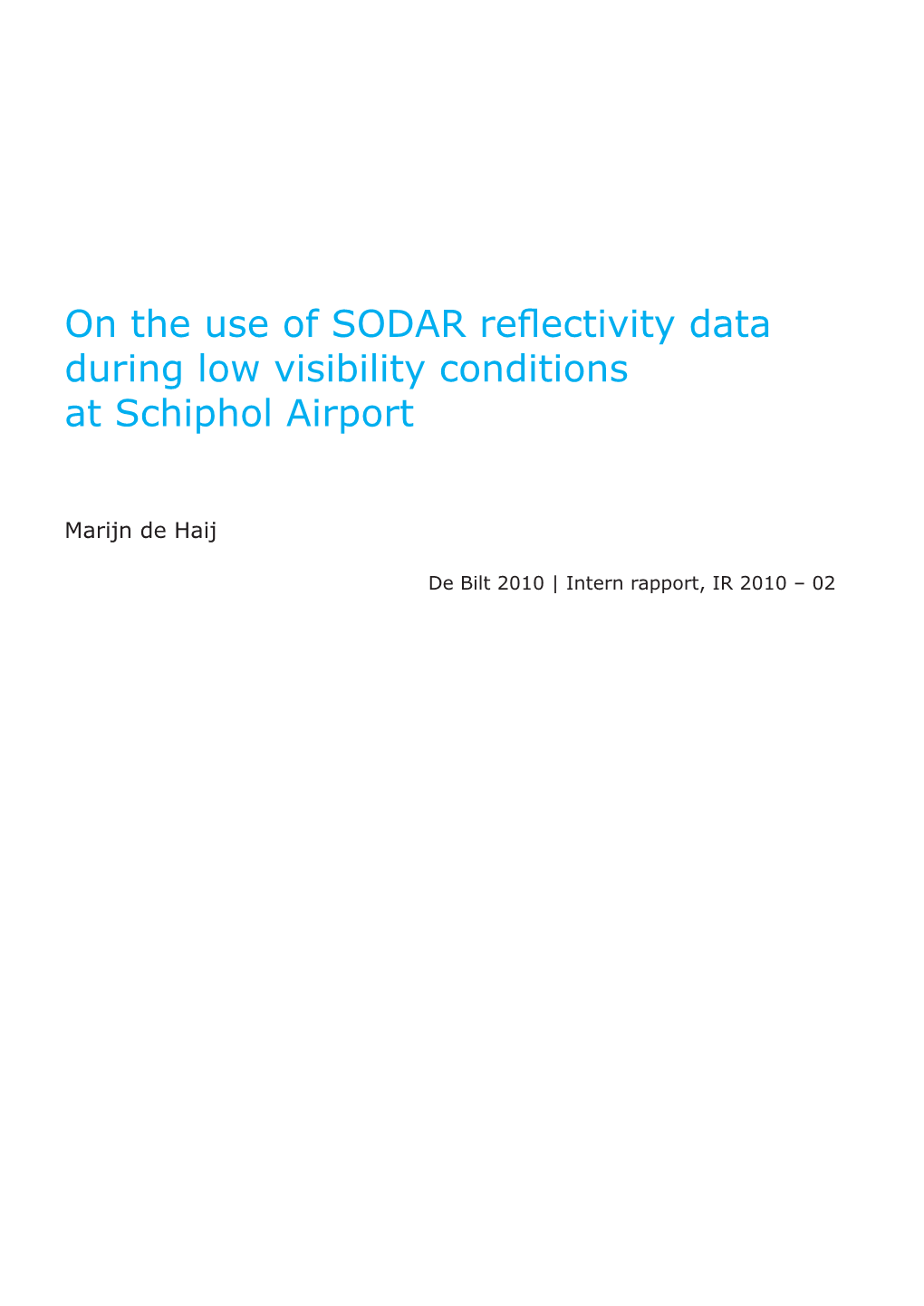 On the Use of SODAR Reflectivity Data During Low Visibility Conditions at Schiphol Airport