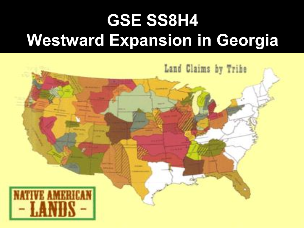 GSE SS8H4 Westward Expansion in Georgia GSE SS8H4