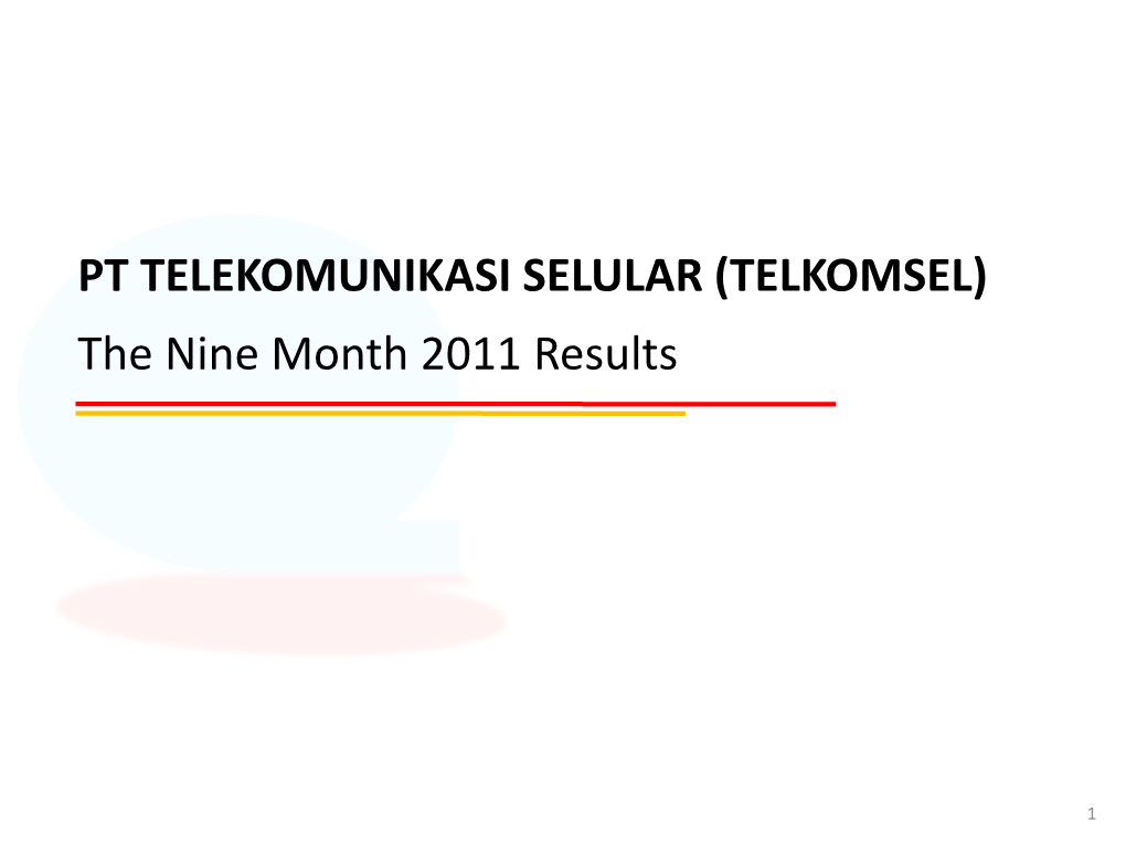 The Nine Month 2011 Results PT TELEKOMUNIKASI SELULAR (TELKOMSEL)