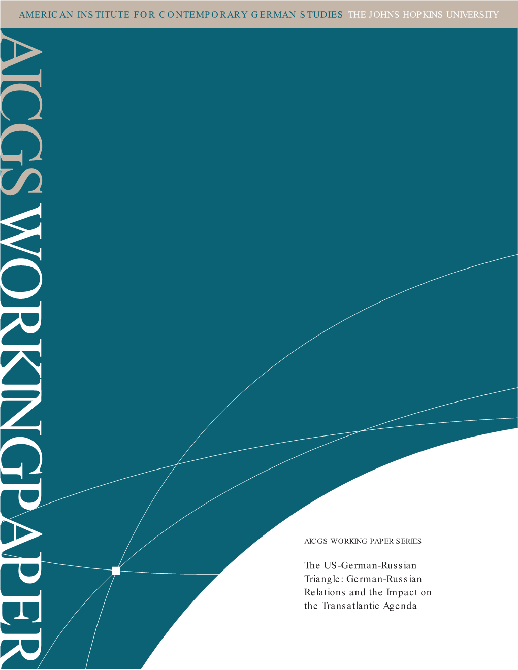 The US-German-Russian Triangle: German-Russian Relations and the Impact on the Transatlantic Agenda