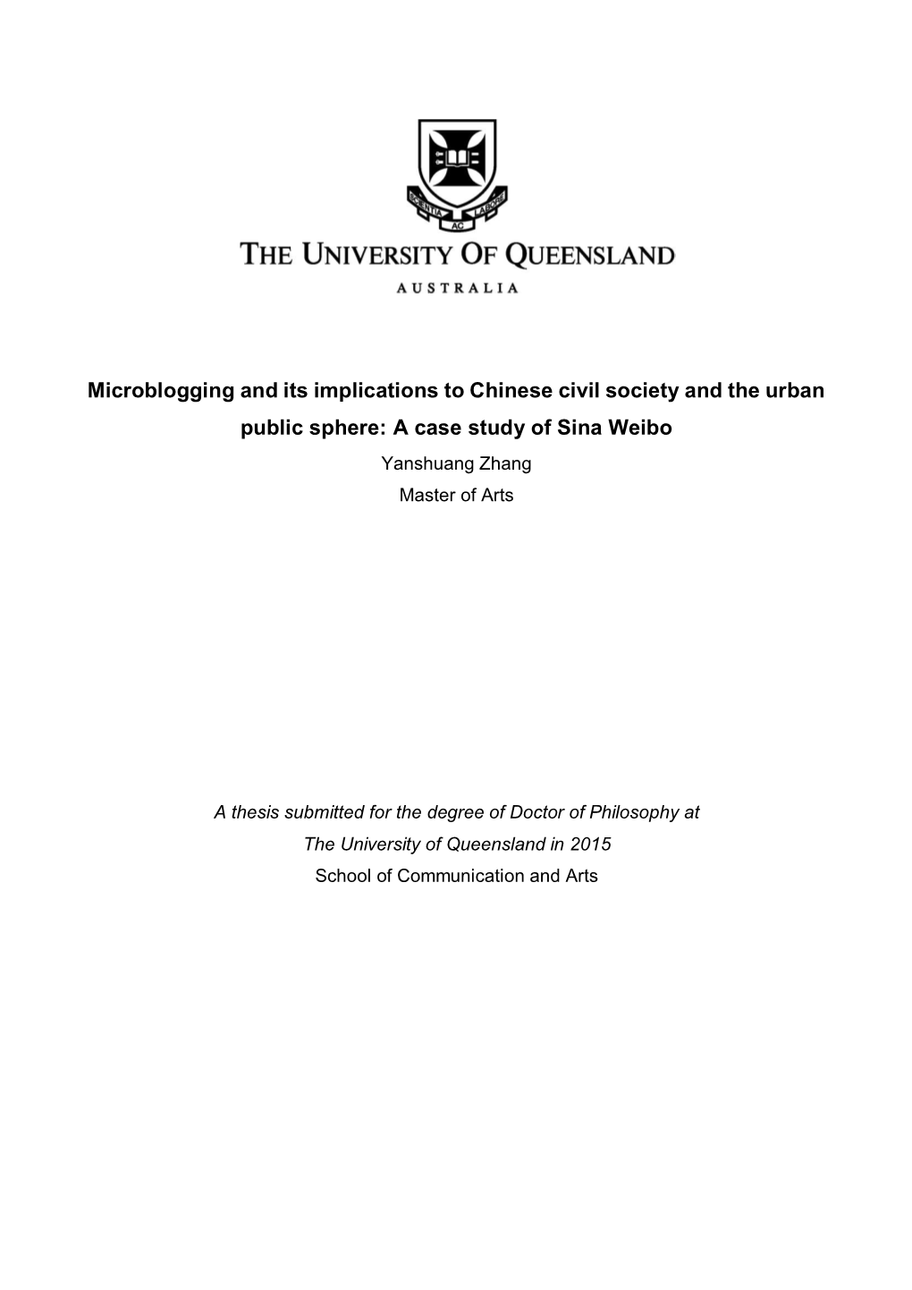 Microblogging and Its Implications to Chinese Civil Society and the Urban Public Sphere: a Case Study of Sina Weibo Yanshuang Zhang Master of Arts