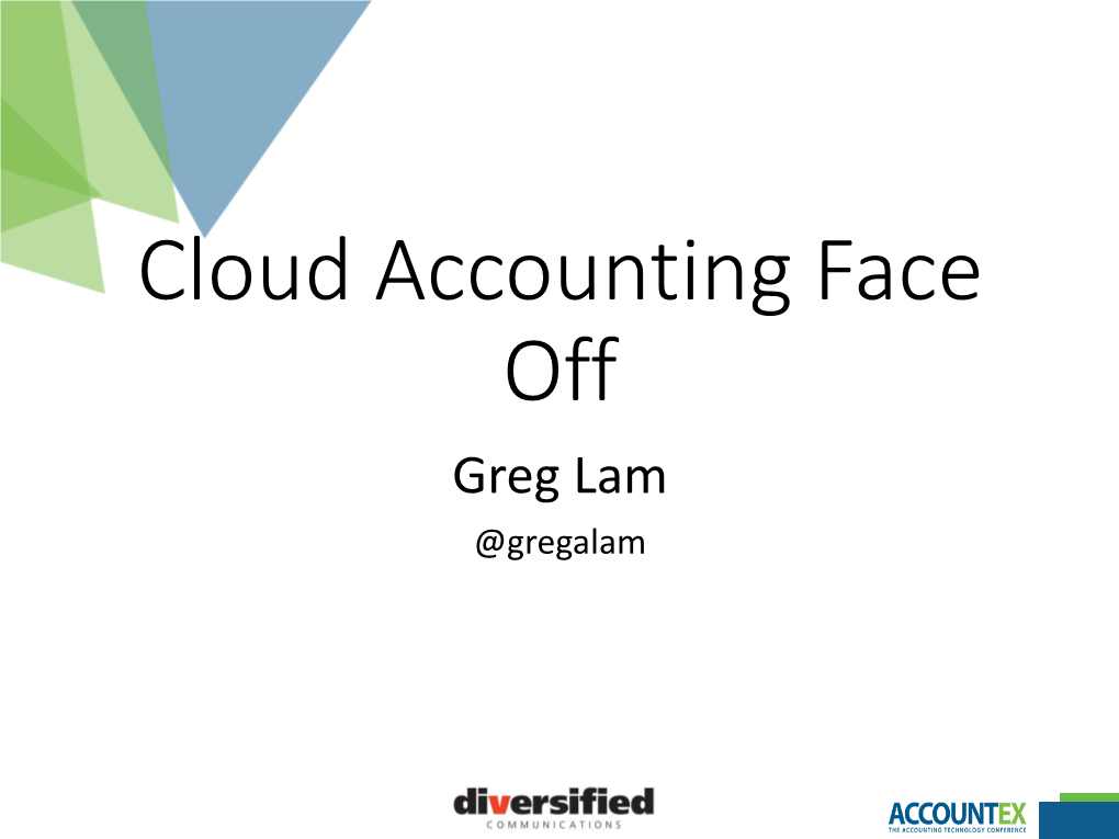 Cloud Accounting Face Off Greg Lam @Gregalam Who Am I?