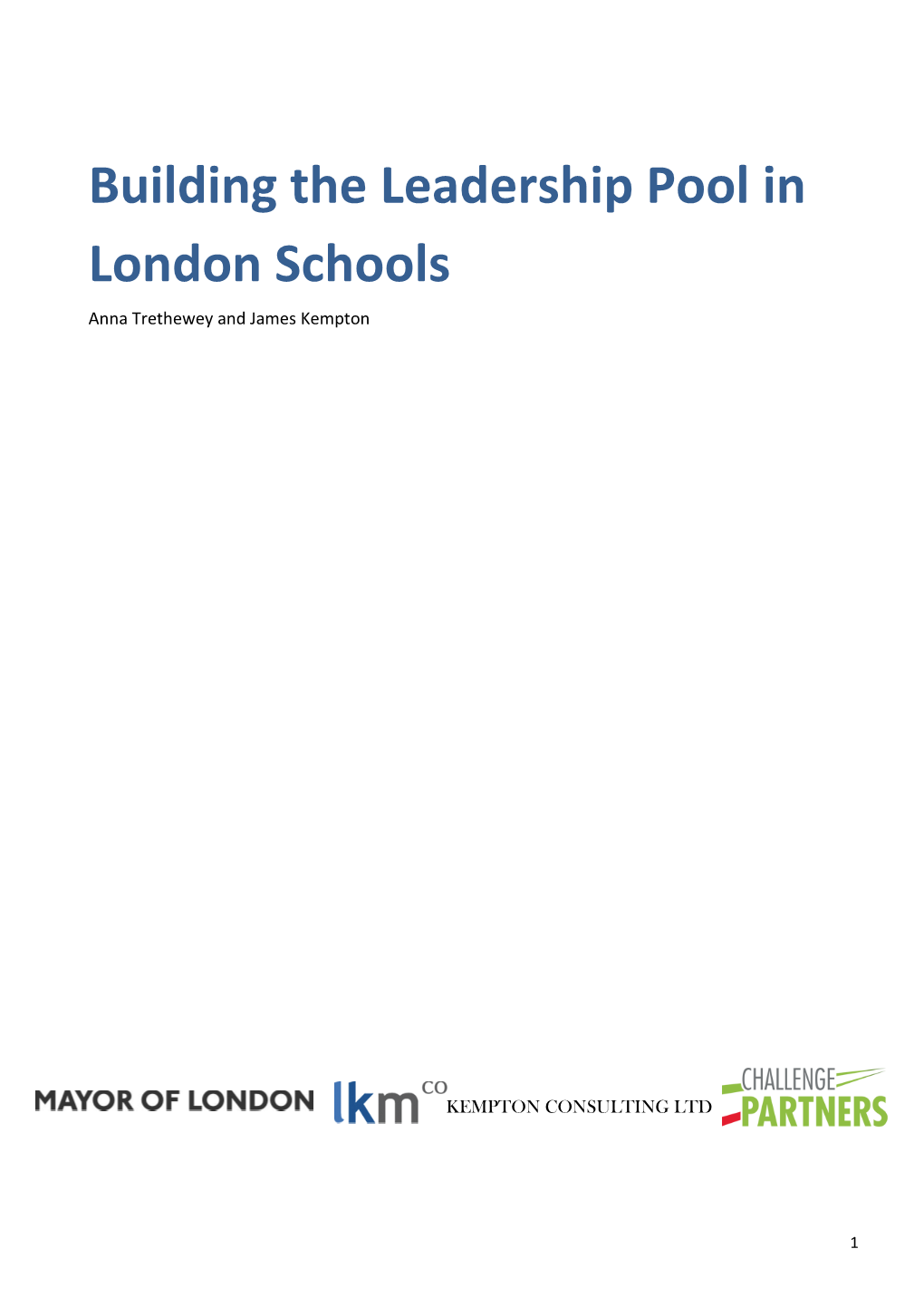 Building the Leadership Pool in London Schools Anna Trethewey and James Kempton