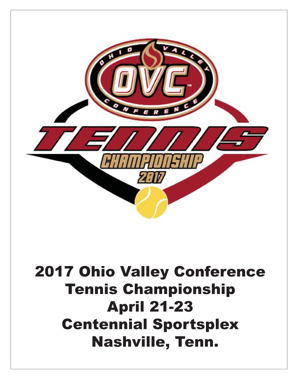 2017 Ohio Valley Conference Tennis Championship April 21-23 Centennial Sportsplex Nashville, Tenn