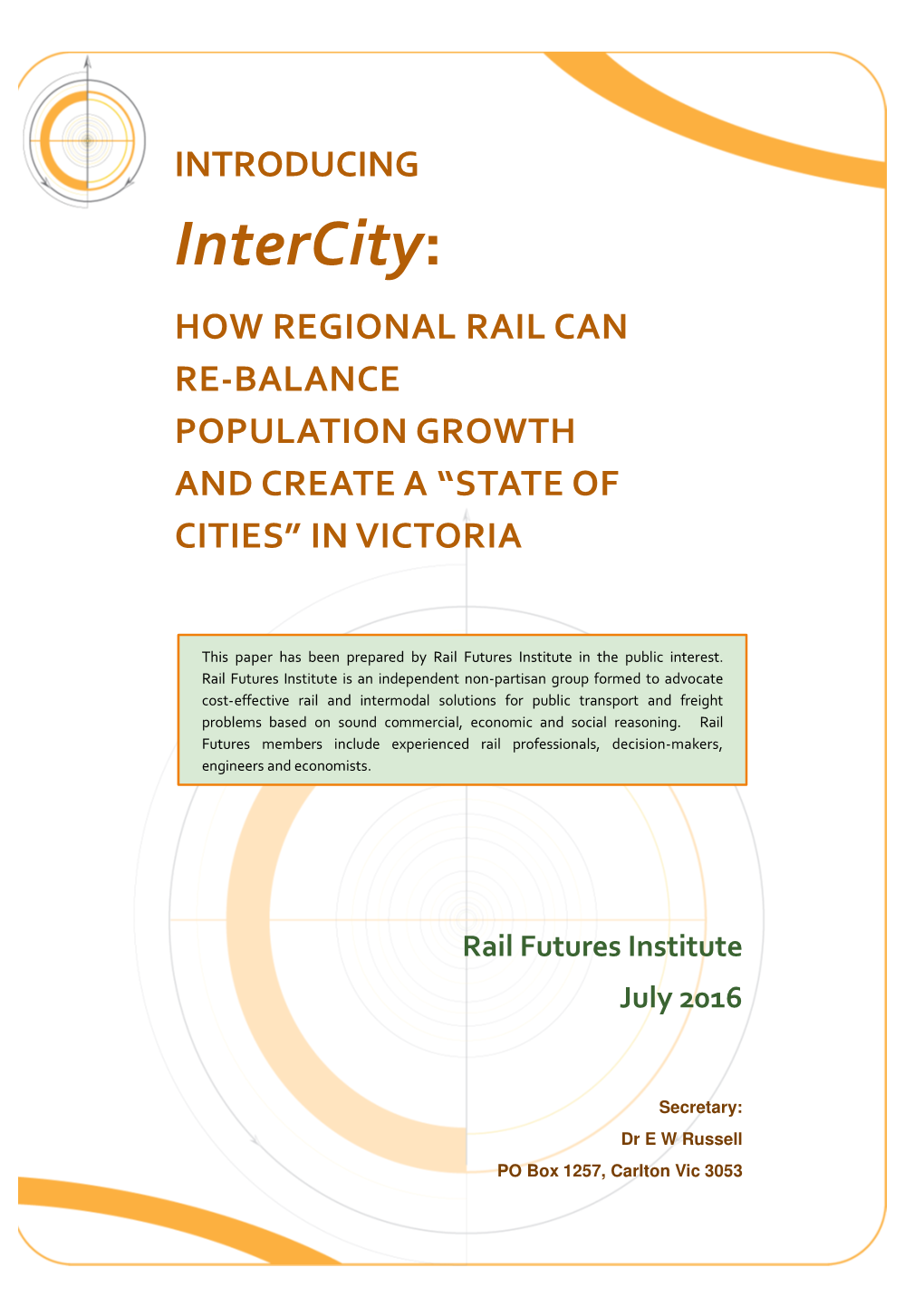 Intercity: HOW REGIONAL RAIL CAN RE-BALANCE POPULATION GROWTH and CREATE a �STATE of CITIES� in VICTORIA