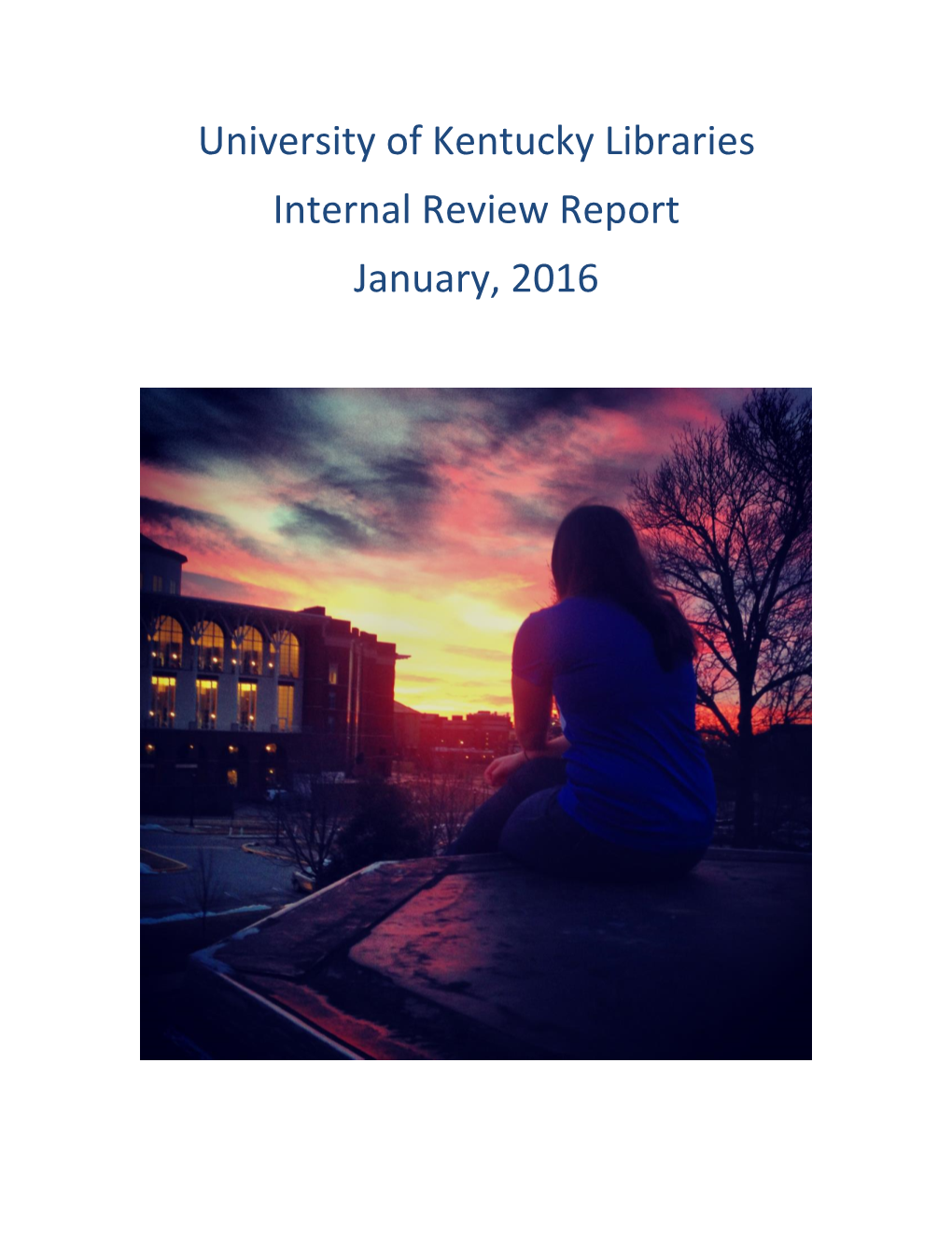 University of Kentucky Libraries Internal Review Report January, 2016