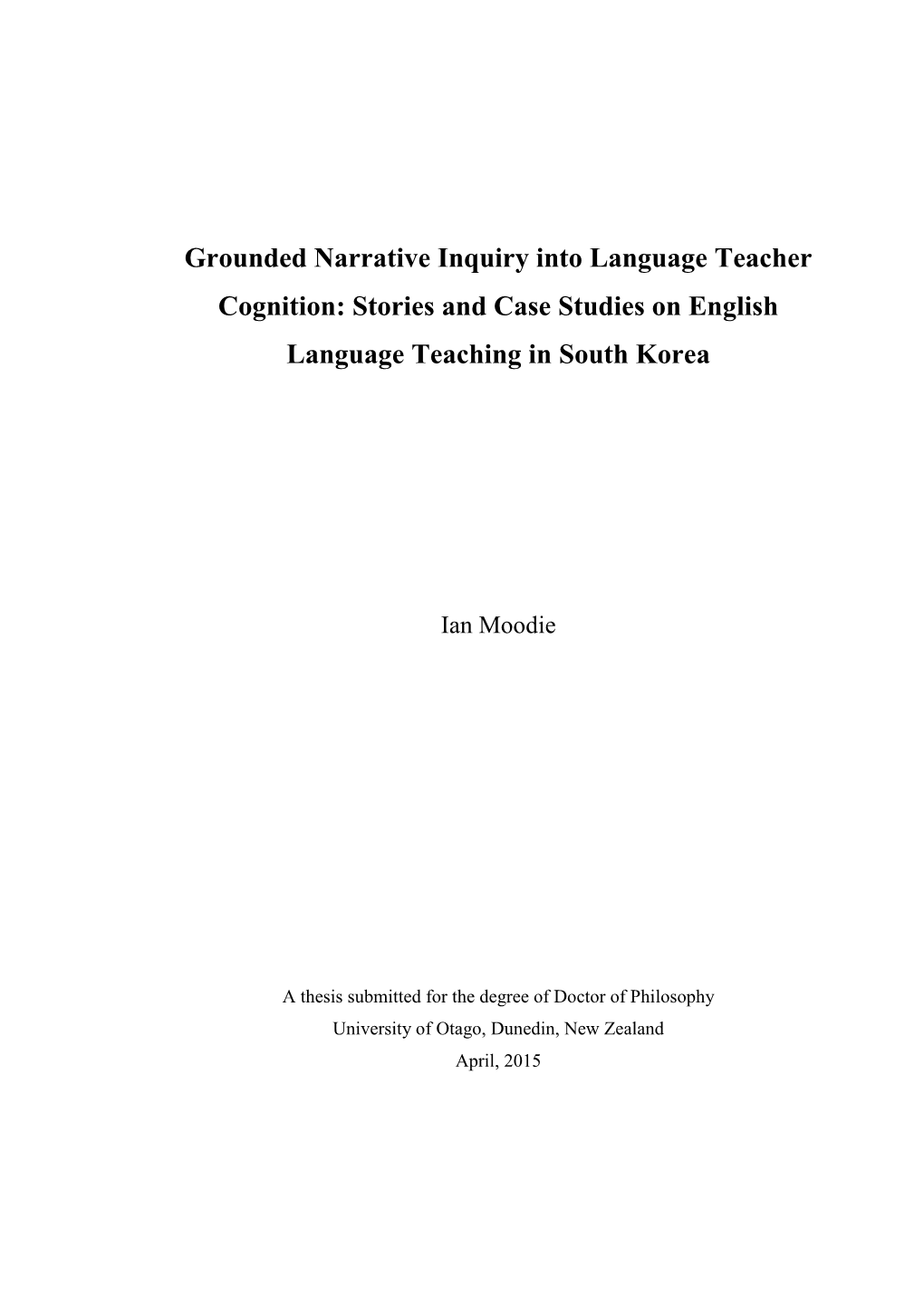 Grounded Narrative Inquiry Into Language Teacher Cognition: Stories and Case Studies on English Language Teaching in South Korea