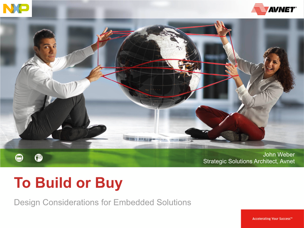 To Build Or Buy Design Considerations for Embedded Solutions Many, Many Processing Solutions for Your Iot Application