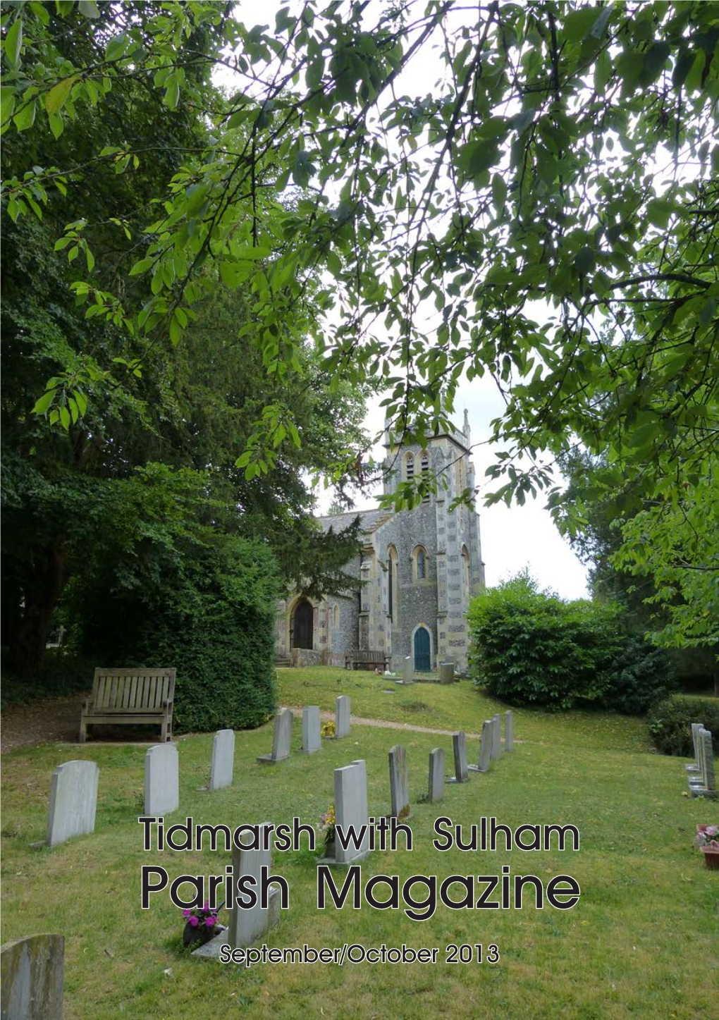 Tidmarsh with Sulham Parish Magazine September/October 2013 2 September/October 2013 Tidmarsh with Sulham Editorial