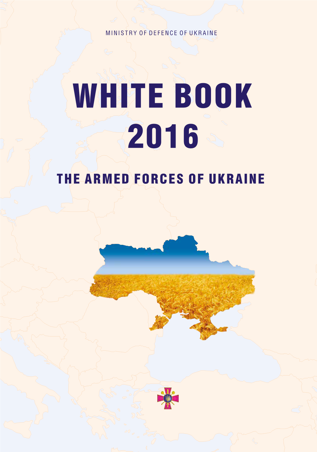 White Book 2016: the Armed Forces of Ukraine Publication Was Prepared by the Ministry of Defence and the General Staff of the Armed Forces of Ukraine