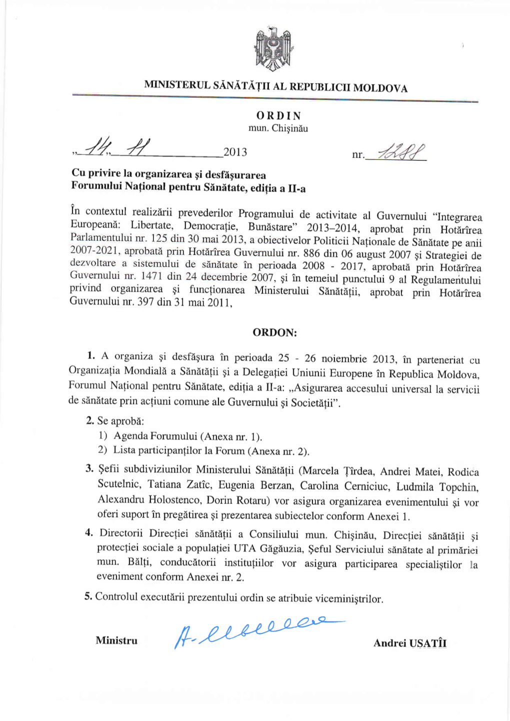 4. Directorii Direciiei Slndtdfii a Consiliului Mun. Chigindu, Direcliei Sdnatdfii Gi Ministru