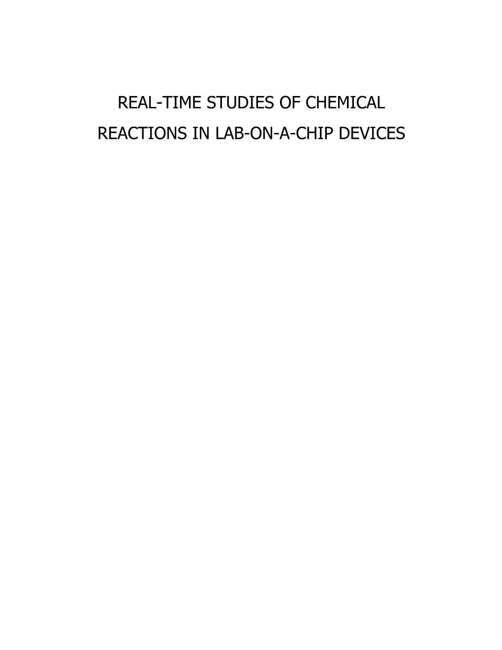 REAL-TIME STUDIES of CHEMICAL REACTIONS in LAB-ON-A-CHIP DEVICES Real-Time Studies of Chemical Reactions in Lab-On-A-Chip Devices