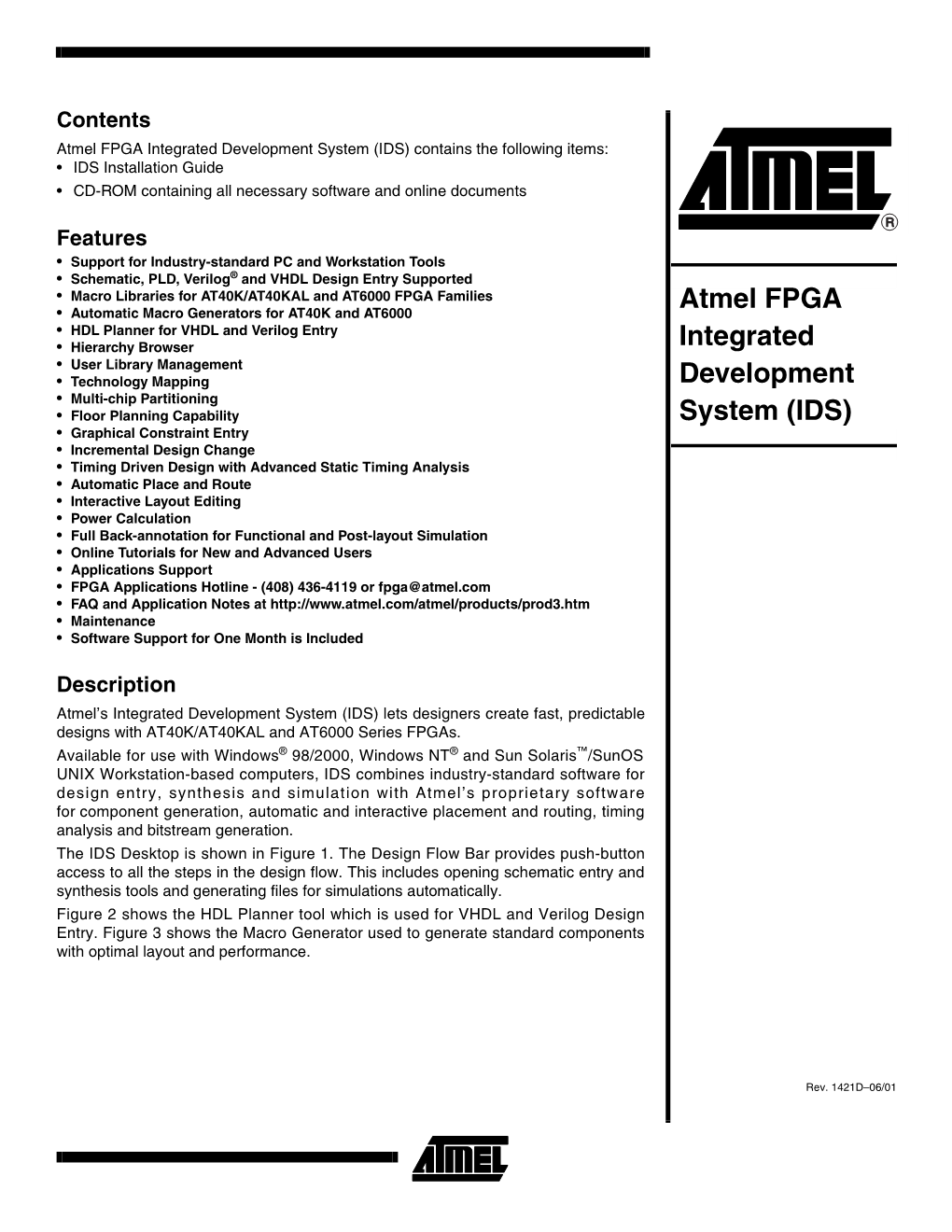 Atmel FPGA Integrated Development System (IDS) Contains the Following Items: • IDS Installation Guide • CD-ROM Containing All Necessary Software and Online Documents