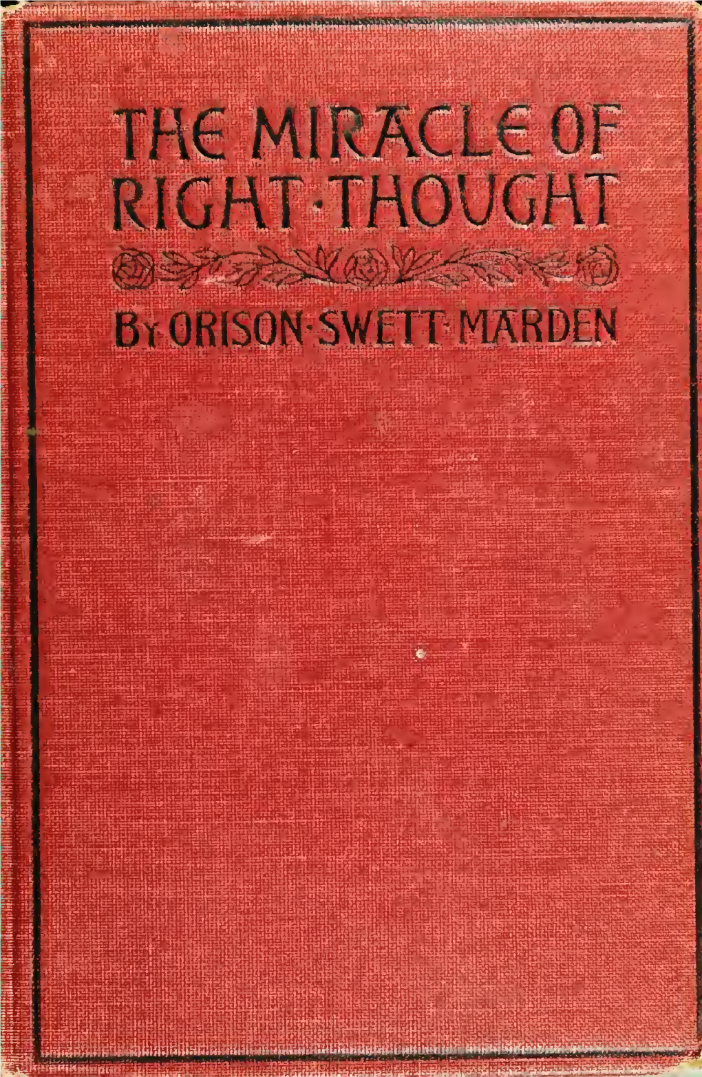 The Miracle of Right Thought by Orison Swett Marden the Marden Inspirational Books