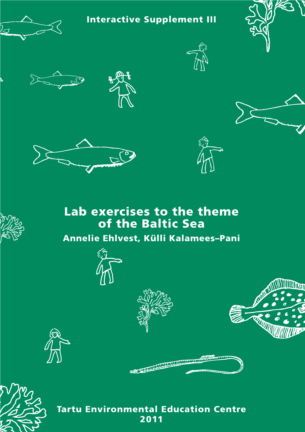 Lab Exercises to the Theme of the Baltic Sea Annelie Ehlvest, Külli Kalamees–Pani