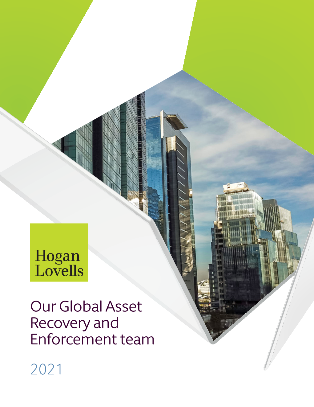 Our Global Asset Recovery and Enforcement Team 2021 2 Hogan Lovells Our Global Judgment Enforcement and Asset Recovery Team 3 Who We Are