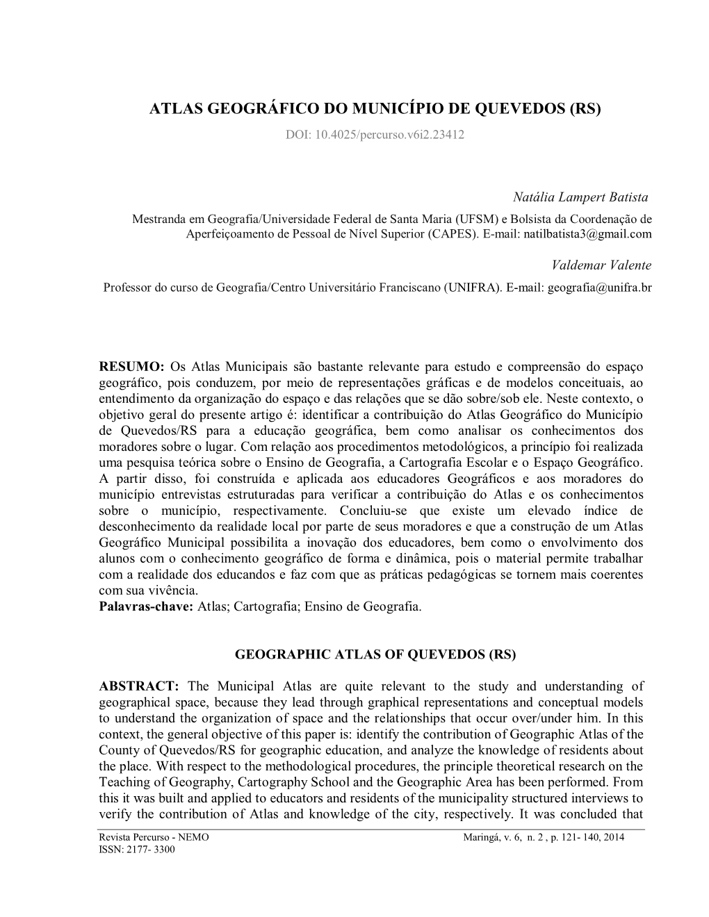 ATLAS GEOGRÁFICO DO MUNICÍPIO DE QUEVEDOS (RS) DOI: 10.4025/Percurso.V6i2.23412