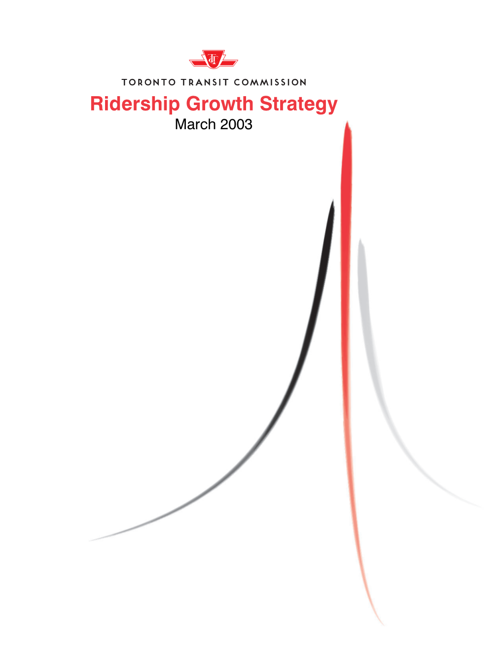 Ridership Growth Strategy March 2003 RIDERSHIP GROWTH STRATEGY