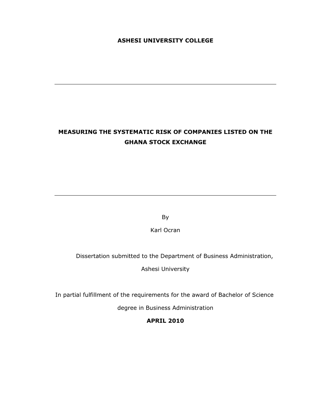 ASHESI UNIVERSITY COLLEGE MEASURING the SYSTEMATIC RISK of COMPANIES LISTED on the GHANA STOCK EXCHANGE by Karl Ocran Dissertati