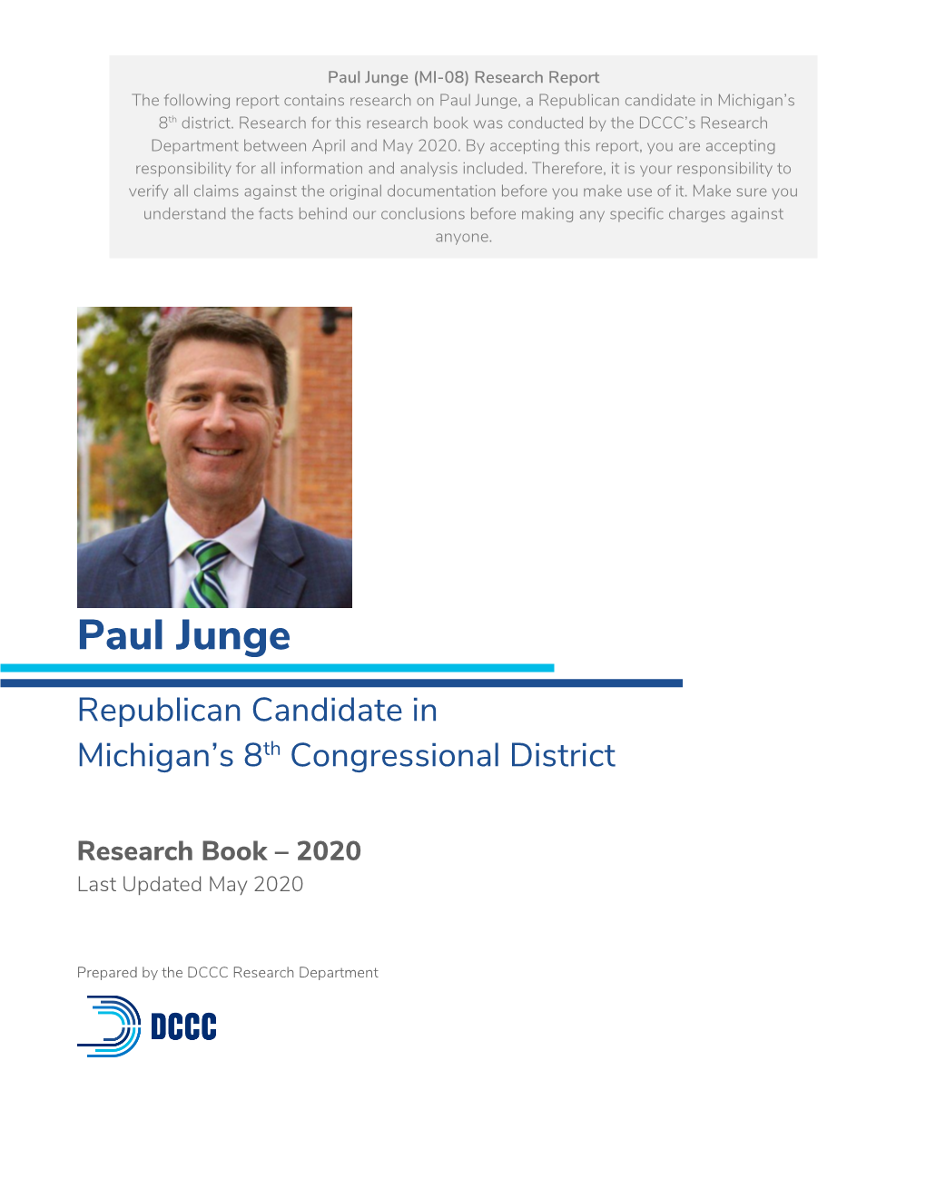 Paul Junge (MI-08) Research Report the Following Report Contains Research on Paul Junge, a Republican Candidate in Michigan’S 8Th District