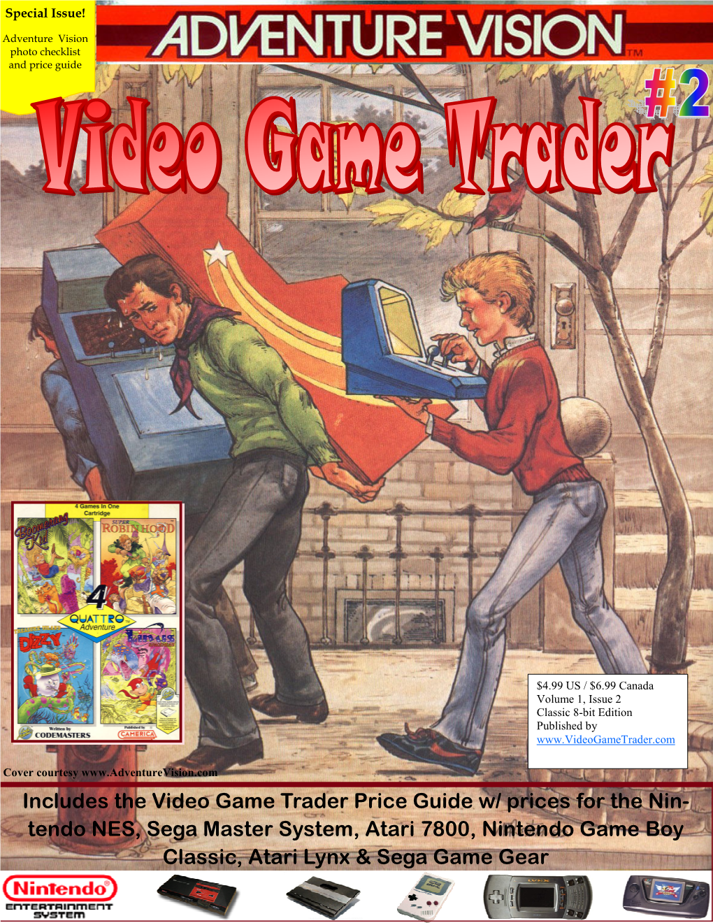 Prices for the Nin- Tendo NES, Sega Master System, Atari 7800, Nintendo Game Boy Classic, Atari Lynx & Sega Game Gear Video Game Trader Magazine