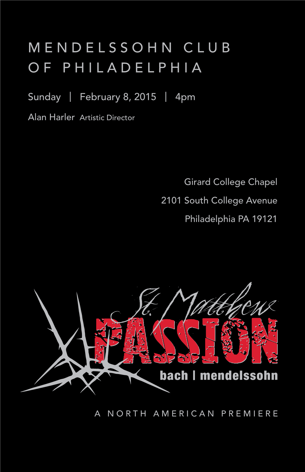 St. Matthew Passion One of Our Most Ambitious Ventures to Date, It Has Also Been a Career Performance Dream of Our Beloved Artistic Director Alan Harler