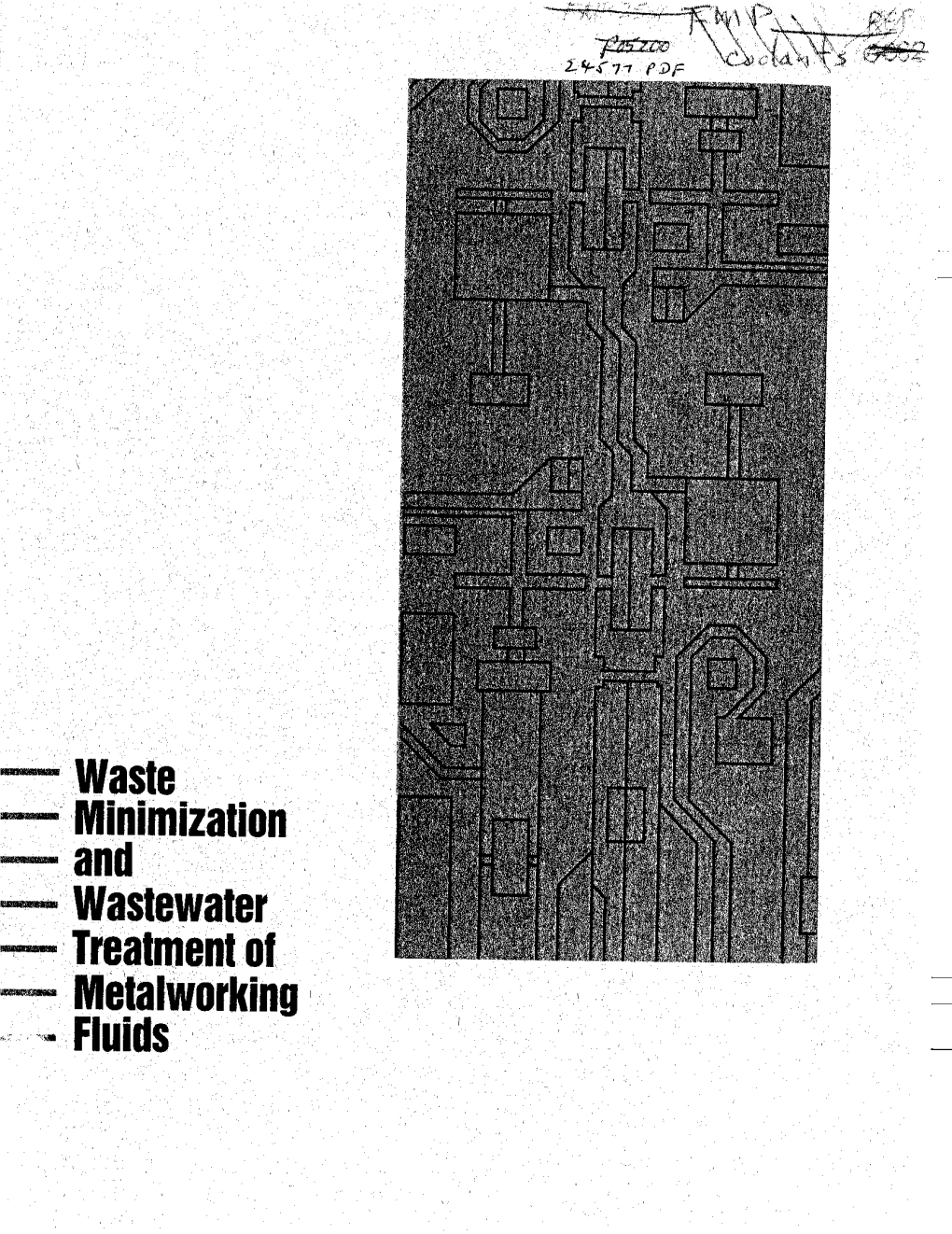 Waste Minimization and Wastewater Treatment of Metalworking Fluids 7% Book Is Dedicated to Ihe Manypeople in Ouri"Y Who Are Committed to Fmpmvingenvironmentalqualfly