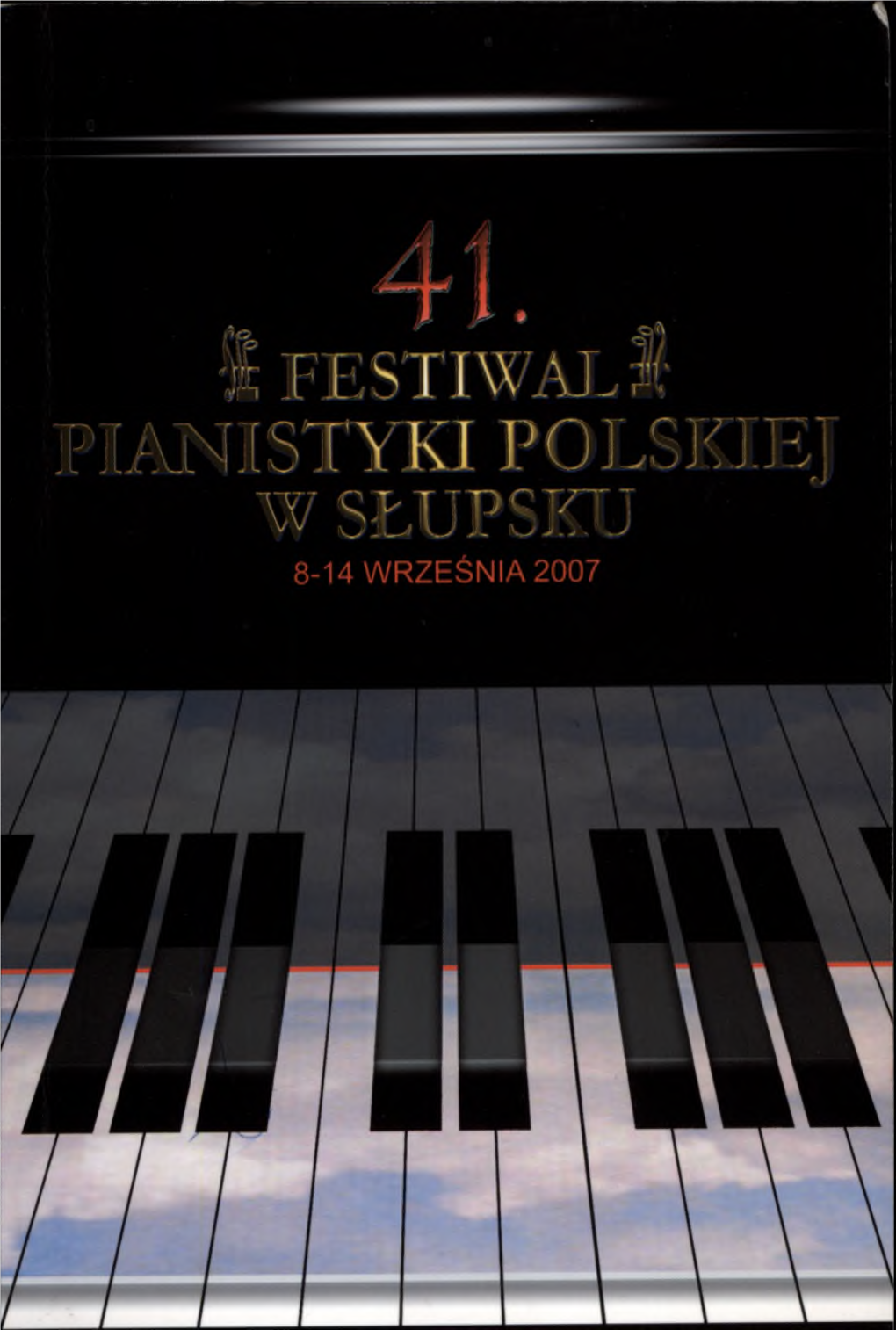 PIAJMISTYKI Polskiej W SŁUPSKU 8-14 WRZEŚNIA 2007 L POD PROTEKTORATEM MINISTRA KULTURY I DZIEDZICTWA NARODOWEGO