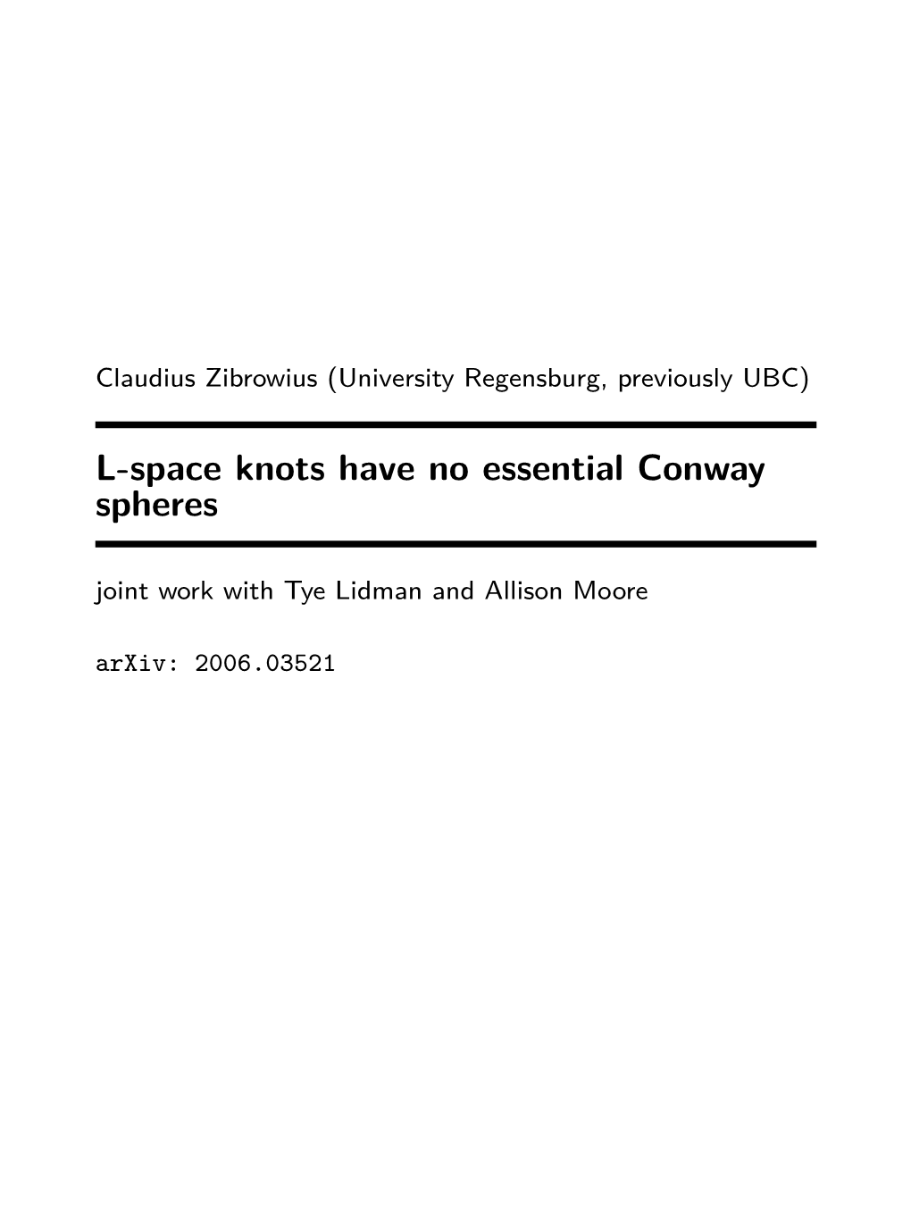 L-Space Knots Have No Essential Conway Spheres Joint Work with Tye Lidman and Allison Moore Arxiv: 2006.03521 L-Spaces