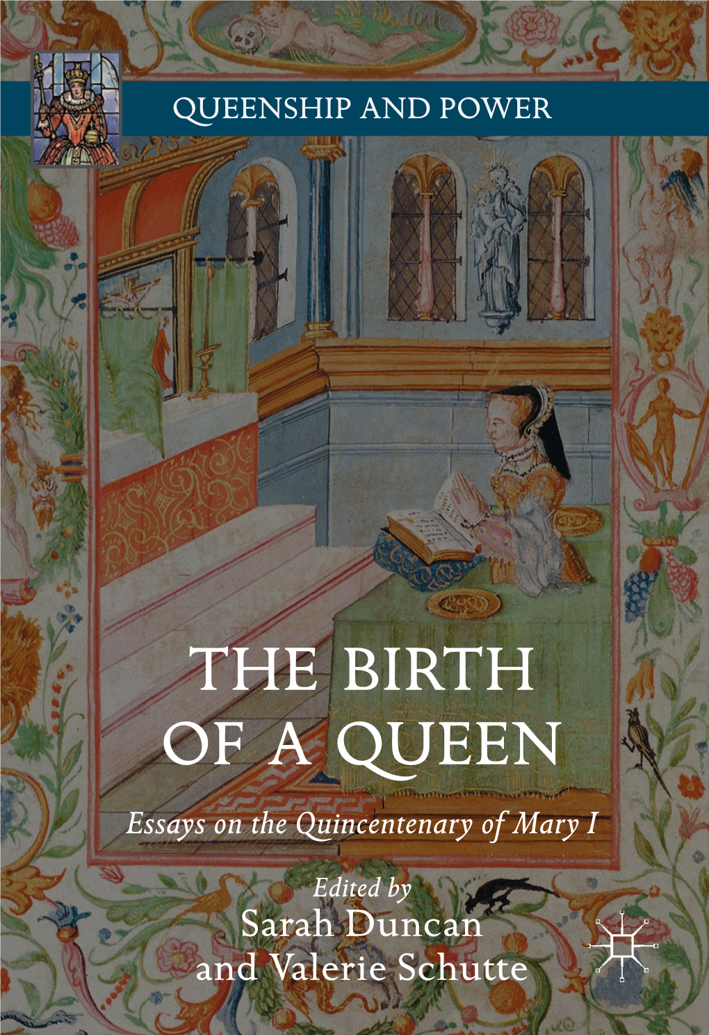 THE BIRTH of a QUEEN Essays on the Quincentenary of Mary I