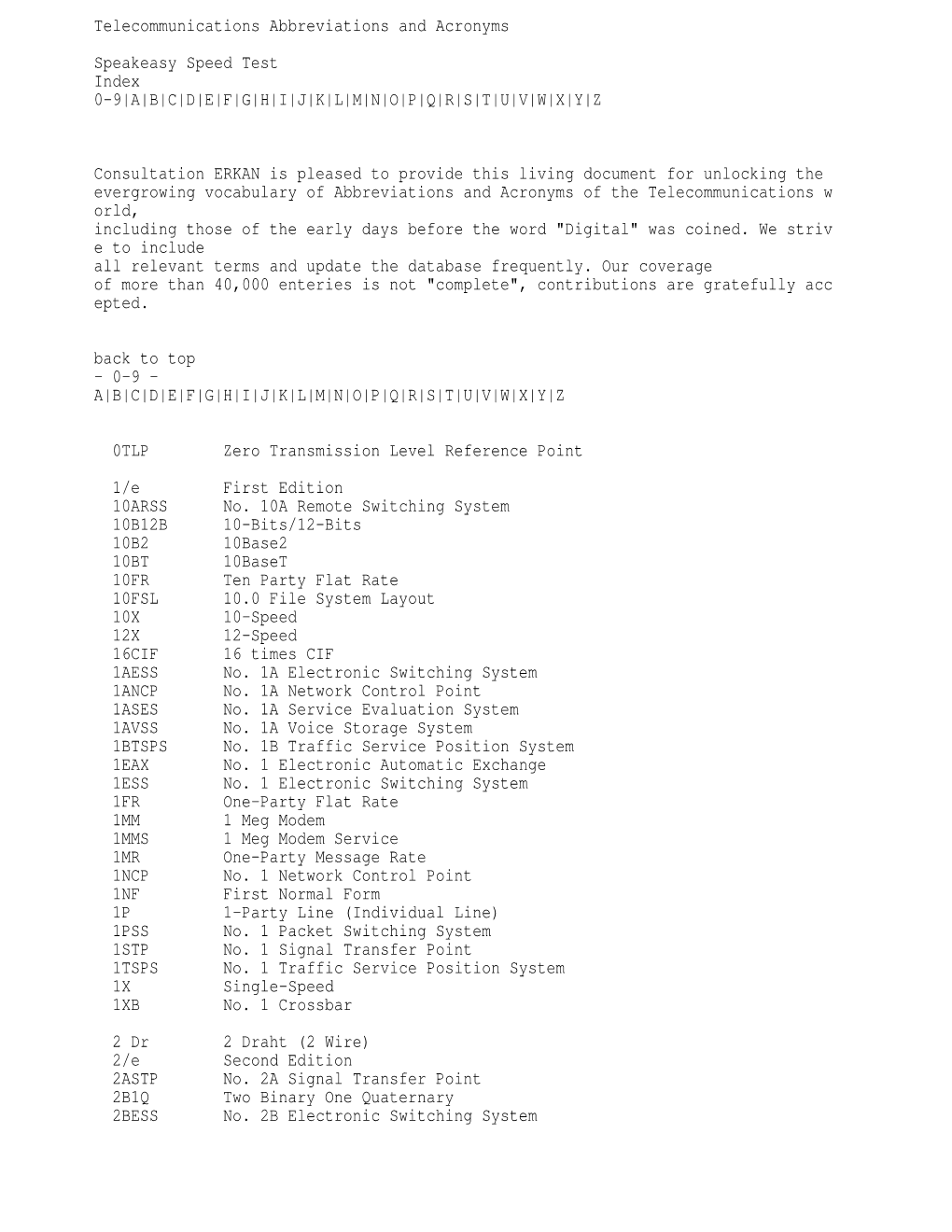 Telecommunications Abbreviations and Acronyms Speakeasy Speed Test Index 0-9|A|B|C|D|E|F|G|H|I|J|K|L|M|N|O|P|Q|R|S|T|U|V|W|X|Y|Z