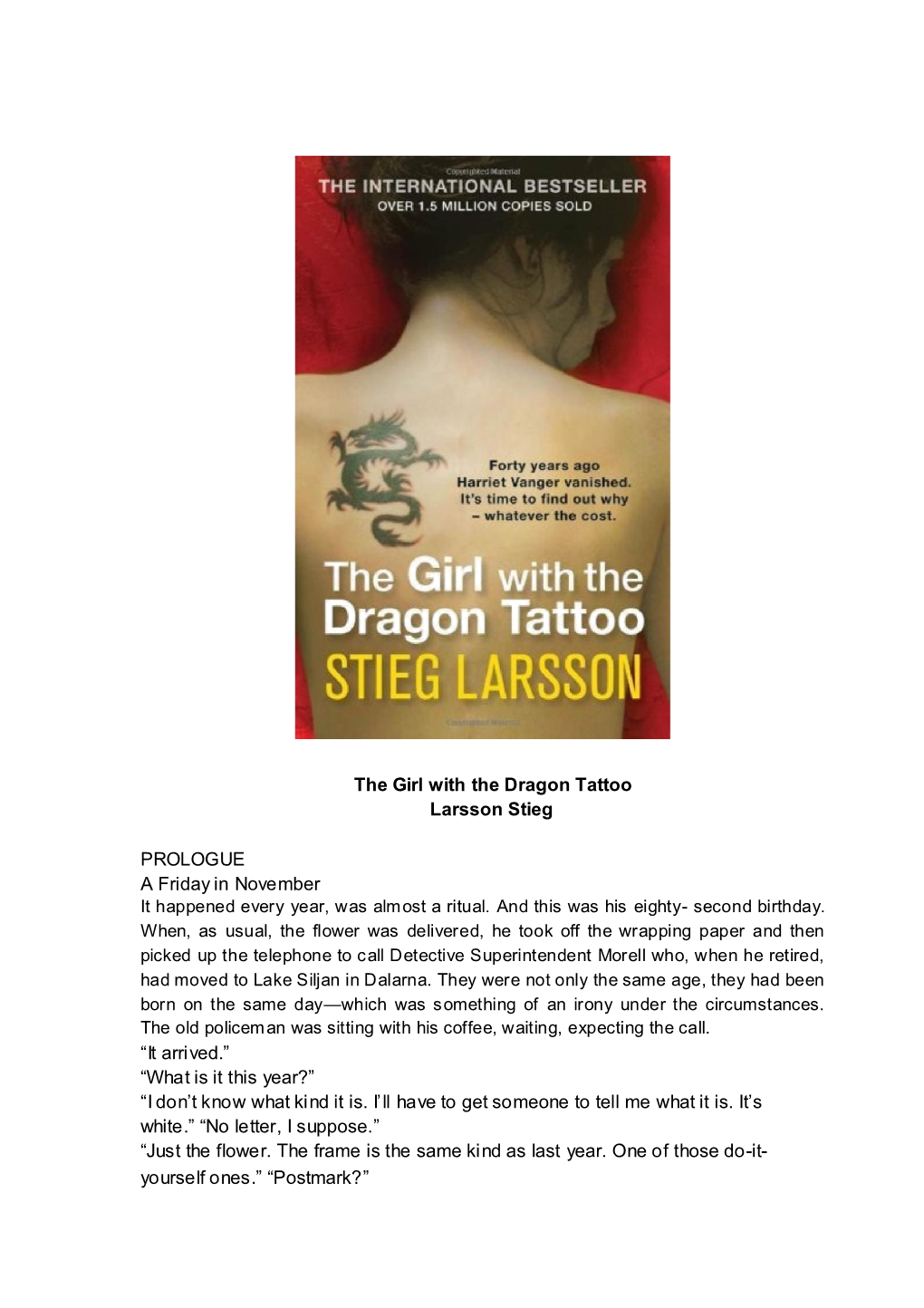 The Girl with the Dragon Tattoo Larsson Stieg PROLOGUE a Friday in November “It Arrived.” “What Is It This Year?” “I D