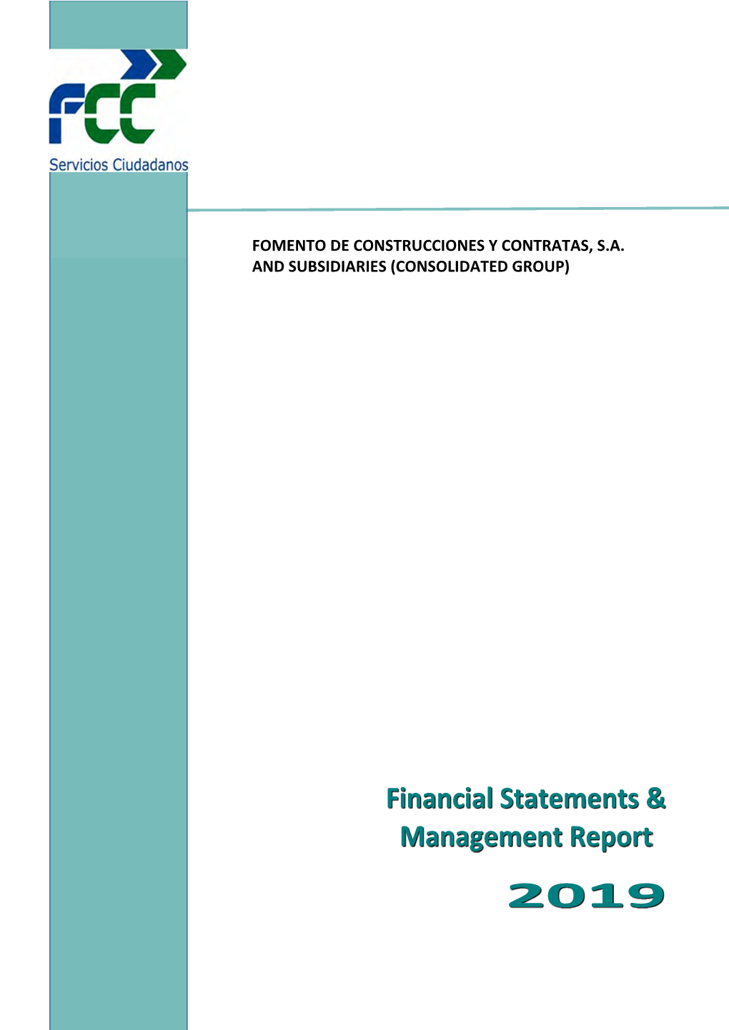 2019 Consolidated Financial Statements of the FCC Group Have Been Formulated by the Board of Directors of Fomento De Construcciones Y Contratas, S.A