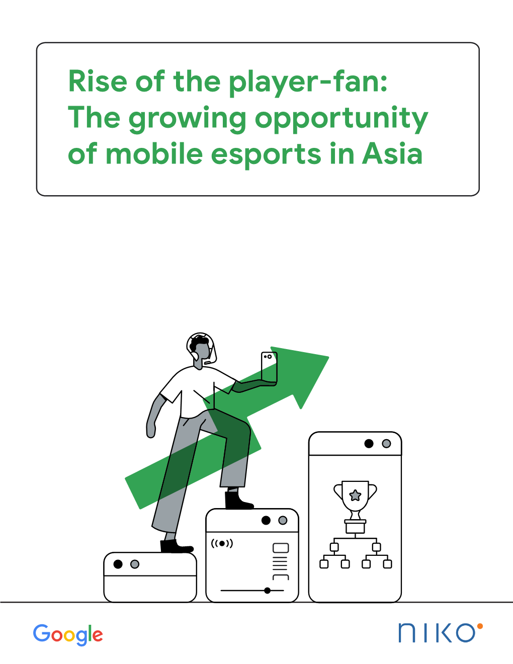 Rise of the Player-Fan: the Growing Opportunity of Mobile Esports in Asia for Most Gamers, the Only Thing Better Than Playing Is Being Able to Share the Experience