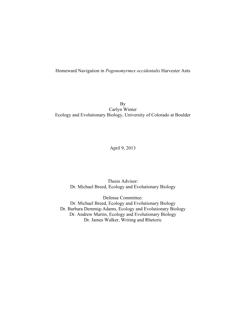 Homeward Navigation in Pogonomyrmex Occidentalis Harvester Ants by Carlyn Winter Ecology and Evolutionary Biology, University Of