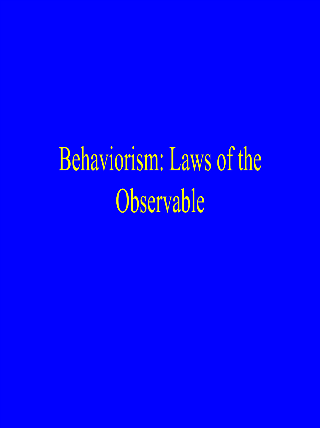 Behaviorism: Applied Logical Positivism