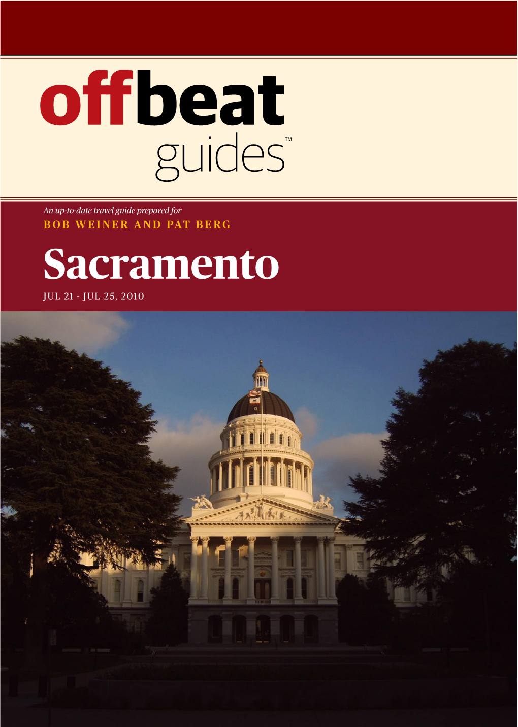 Sacramento JUL 21 - JUL 25, 2010 the Travel Guide Made Just for BOB WEINER and PAT BERG